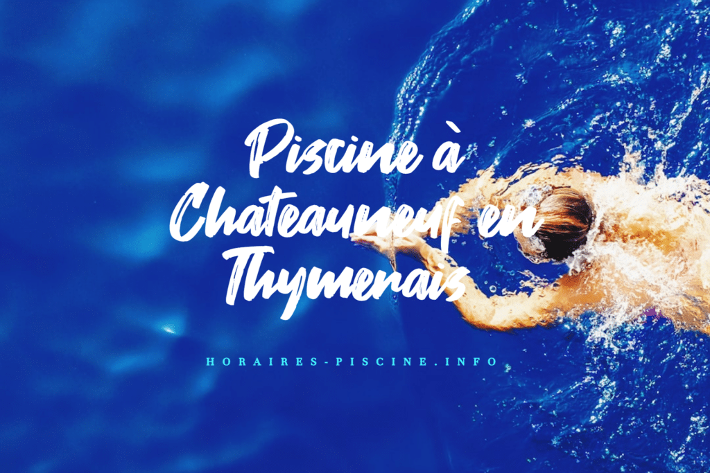 horaires Piscine à Chateauneuf en Thymerais