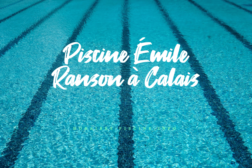horaires Piscine Émile Ranson à Calais