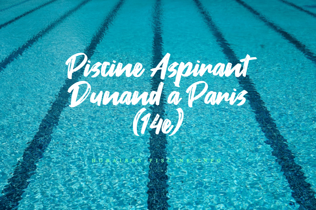 horaires Piscine Aspirant Dunand à Paris (14e)