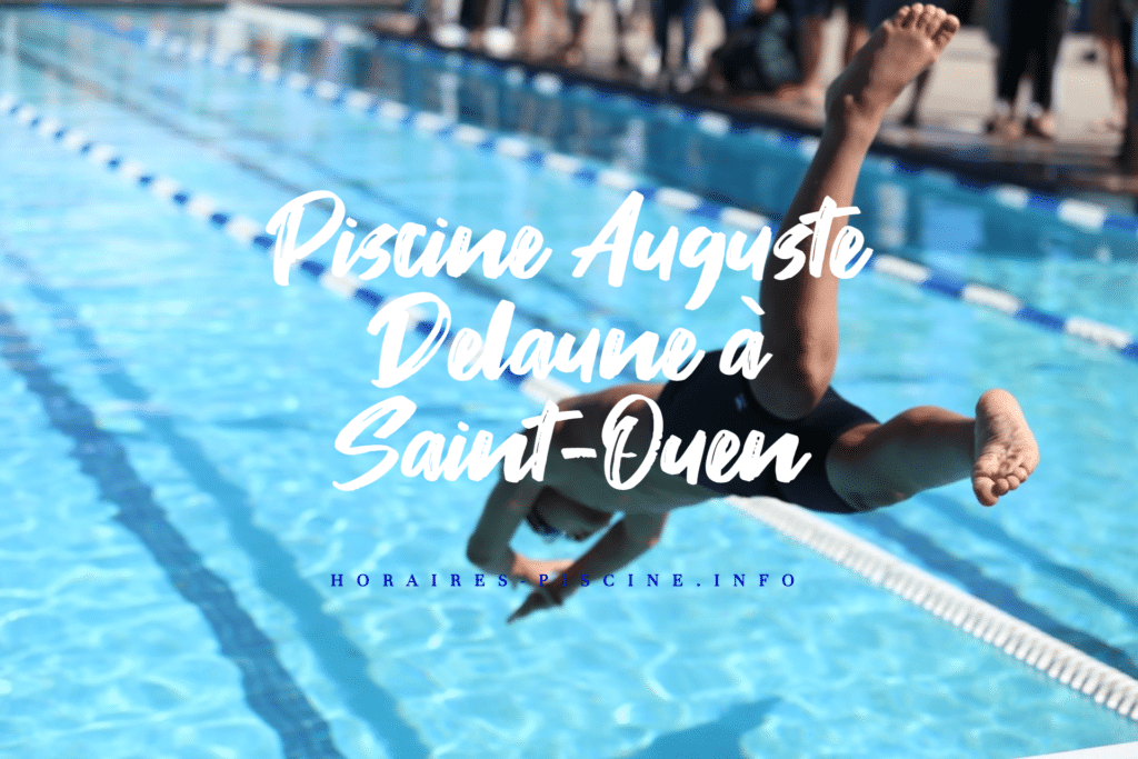 horaires Piscine Auguste Delaune à Saint-Ouen