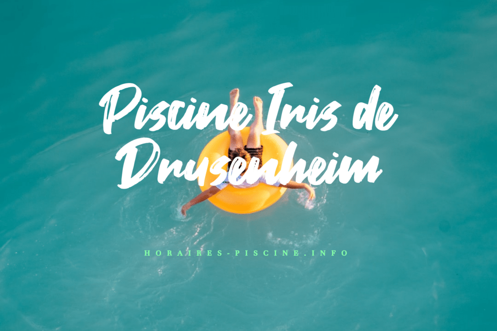 horaires Piscine Iris de Drusenheim