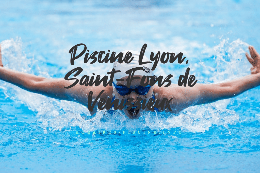 horaires Piscine Lyon, Saint-Fons de Venissieux