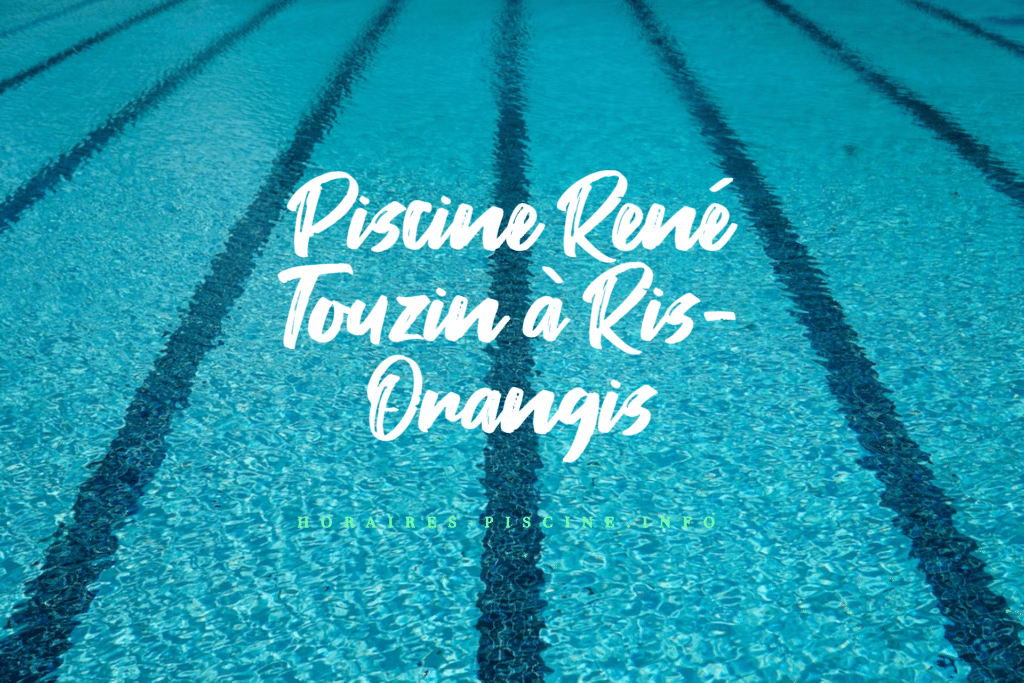 horaires Piscine René Touzin à Ris-Orangis
