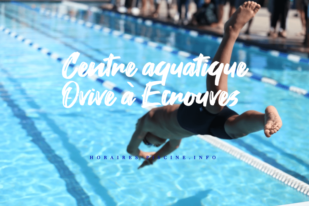 horaires Centre aquatique Ovive à Ecrouves
