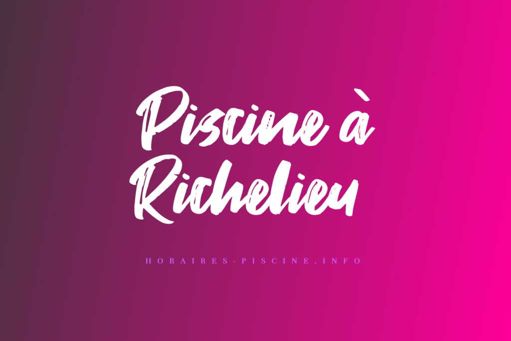 horaires Piscine à Richelieu