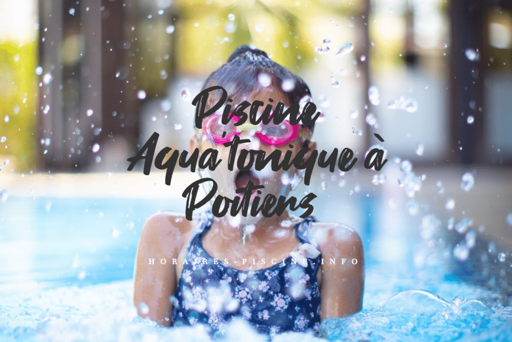 horaires Piscine Aqua'tonique à Poitiers