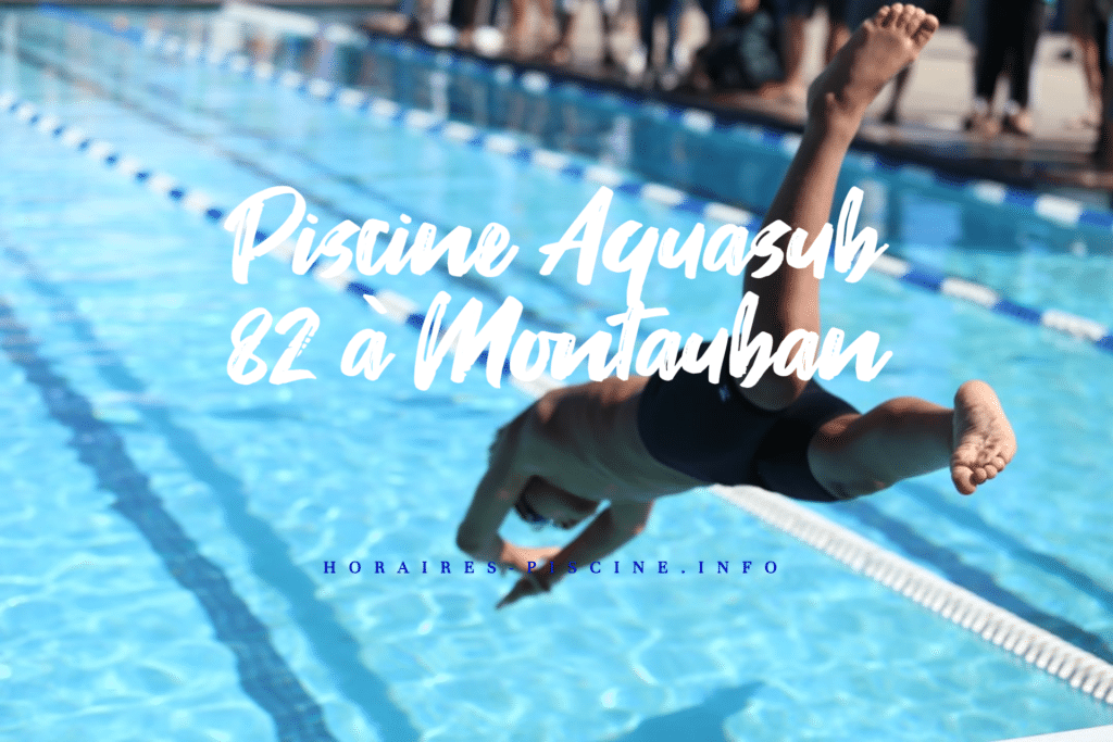 horaires Piscine Aquasub 82 à Montauban