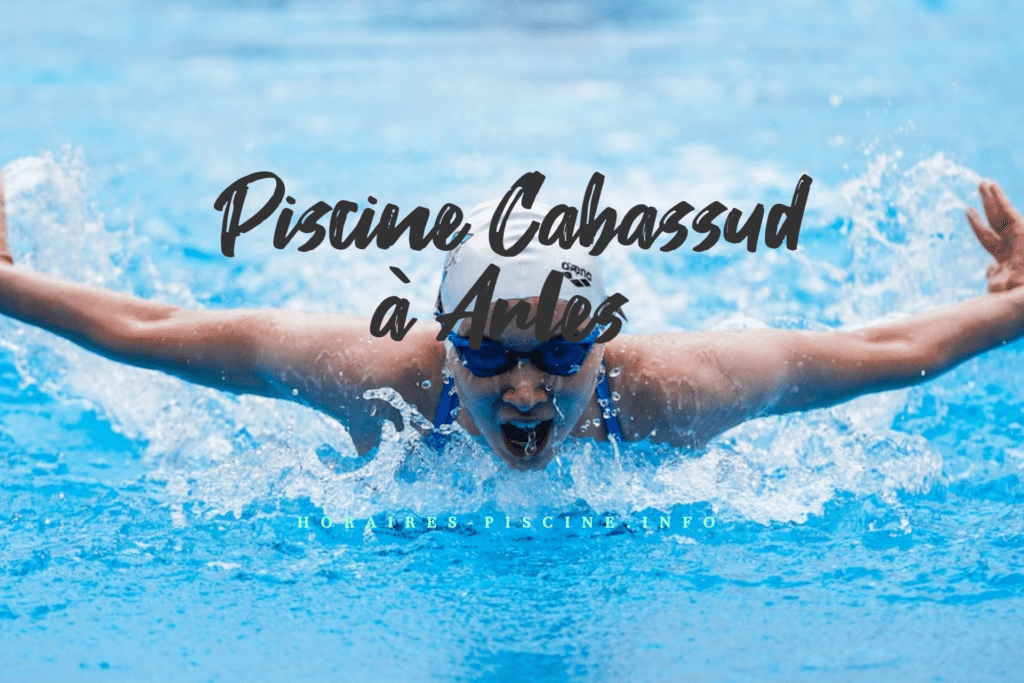 horaires Piscine Cabassud à Arles