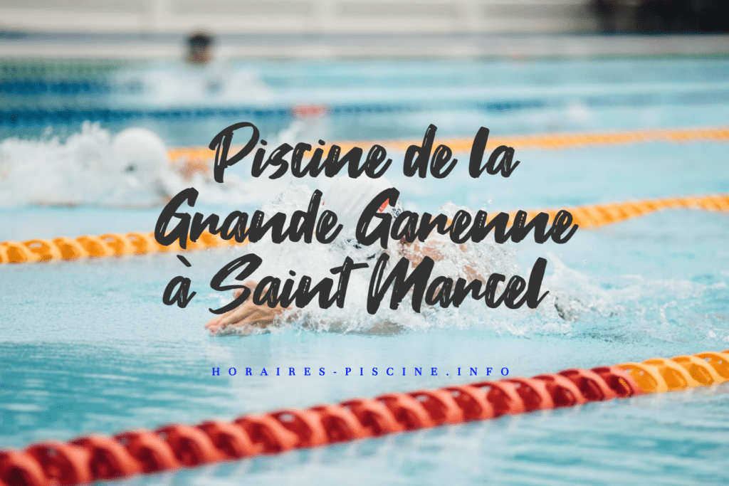 horaires Piscine de la Grande Garenne à Saint Marcel