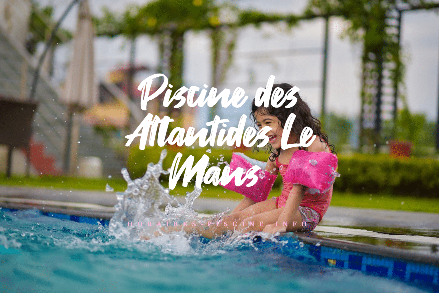 Piscine des Atlantides Le Mans - Horaires, Tarifs et Infos - Horaires