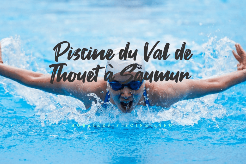 horaires Piscine du Val de Thouet à Saumur