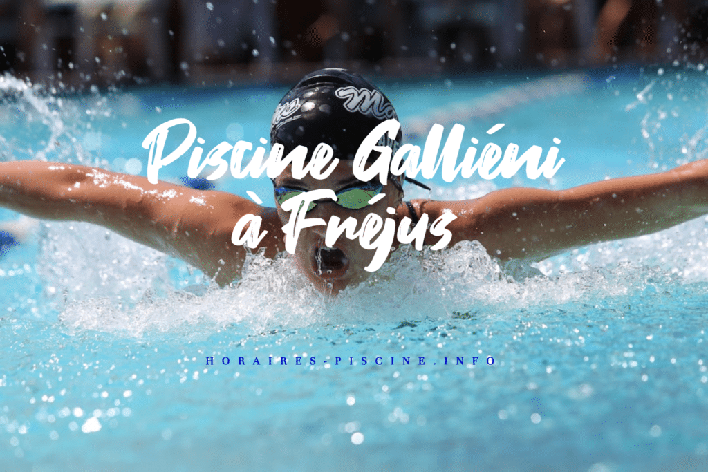horaires Piscine Galliéni à Fréjus