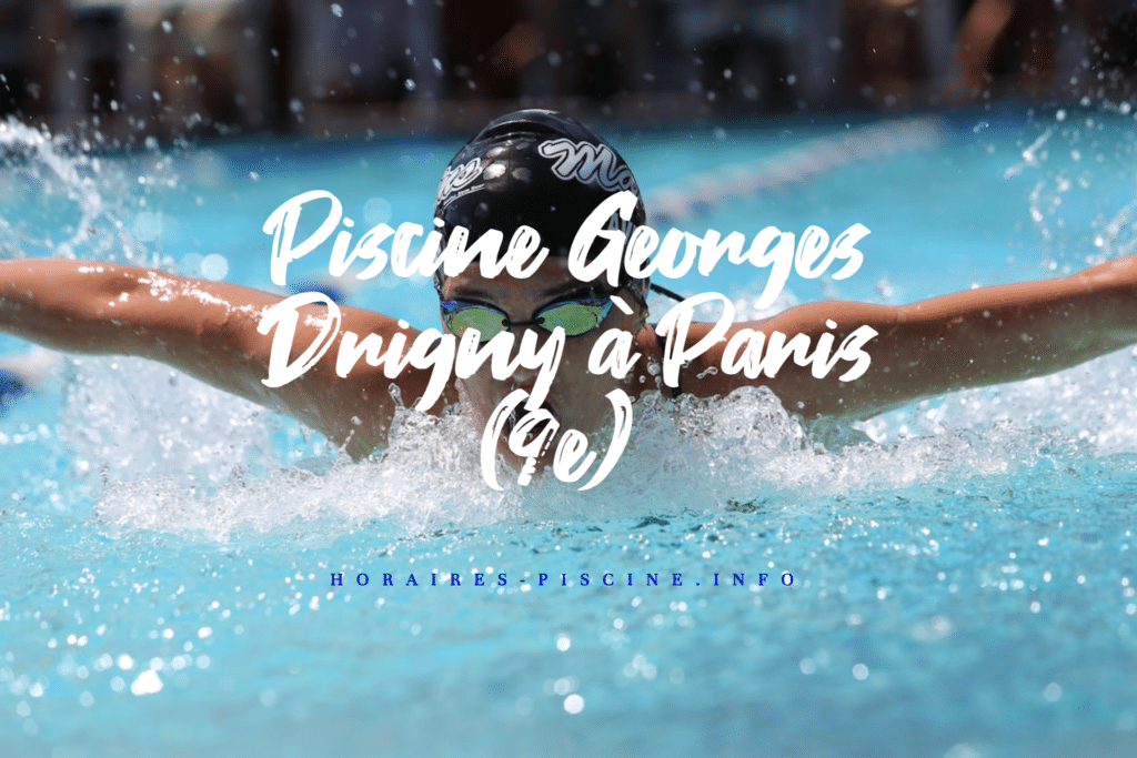 horaires Piscine Georges Drigny à Paris (9e)