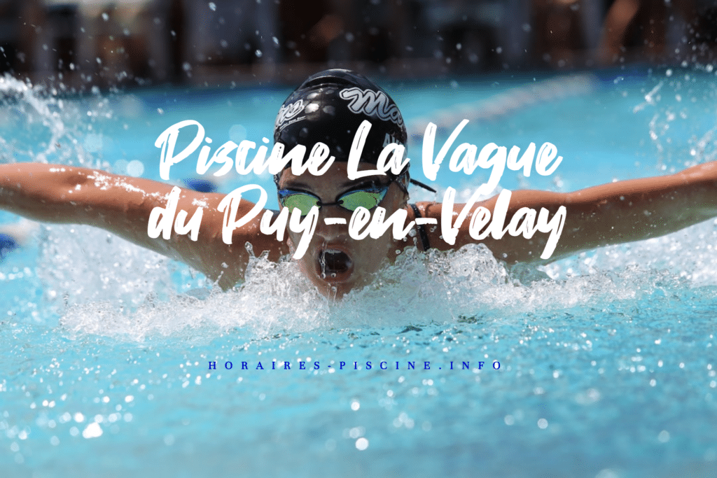 Piscine La Vague du Puy-en-Velay - Horaires, Tarifs et Infos - Horaires