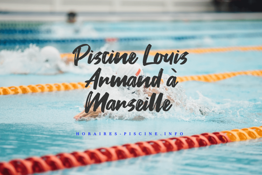 horaires Piscine Louis Armand à Marseille
