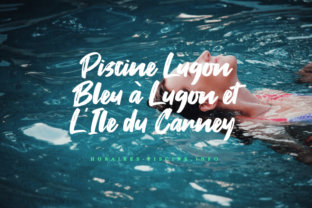 horaires Piscine Lugon Bleu à Lugon et L'Ile du Carney