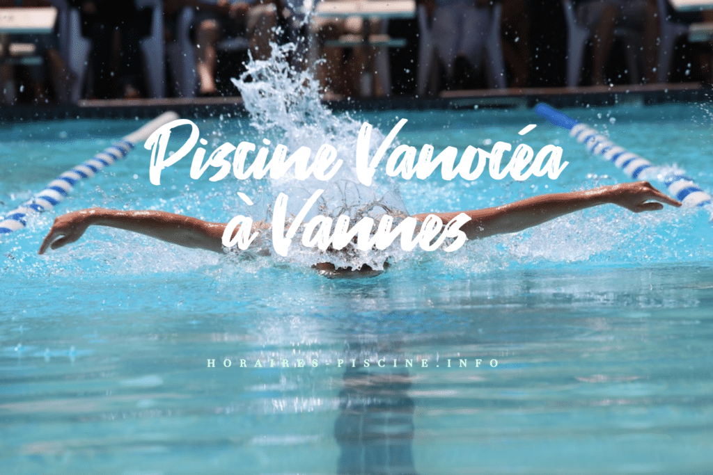 horaires Piscine Vanocéa à Vannes