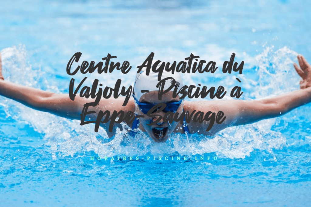 horaires Centre Aquatica du Valjoly - Piscine à Eppe-Sauvage
