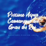 Piscine Aqua Camargue au Grau du Roi