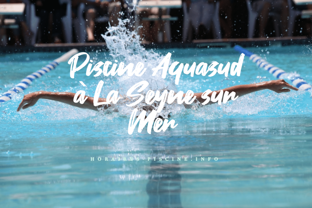 horaires Piscine Aquasud à La Seyne sur Mer
