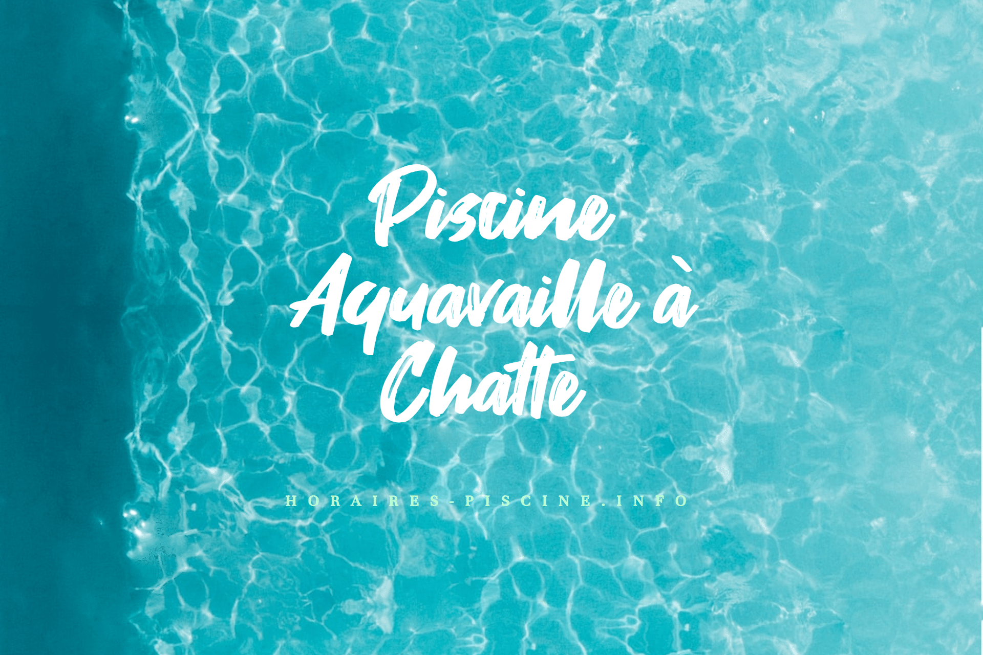 horaires Piscine Aquavaille à Chatte