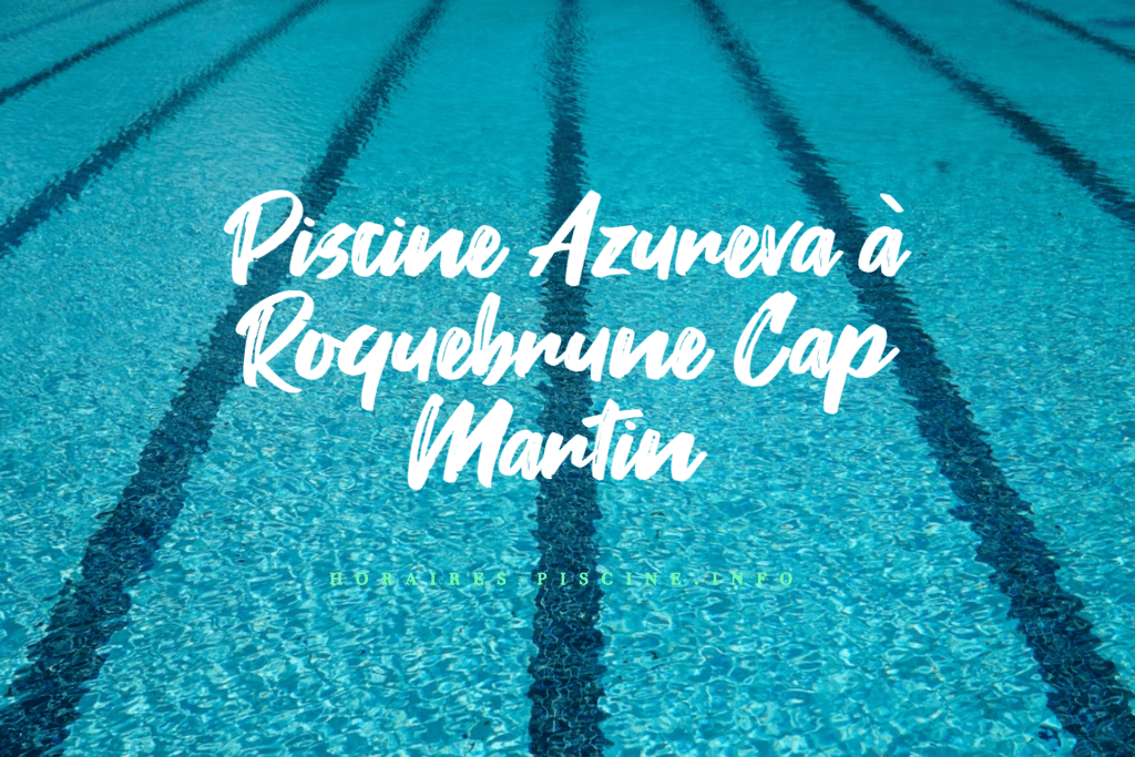 horaires Piscine Azureva à Roquebrune Cap Martin