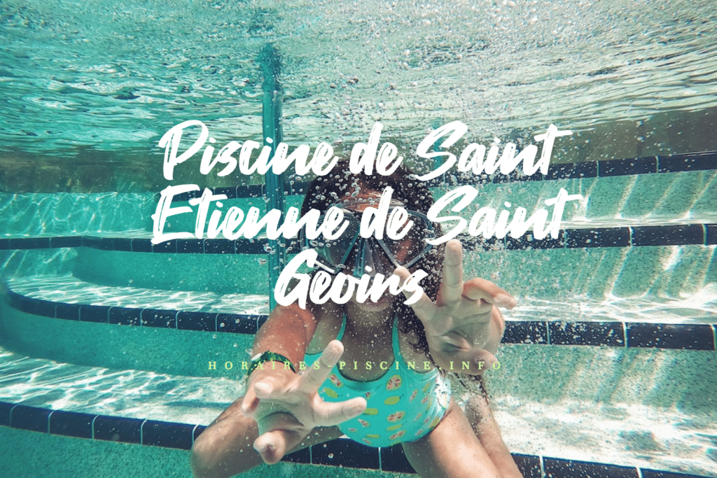 horaires Piscine de Saint Etienne de Saint Geoirs