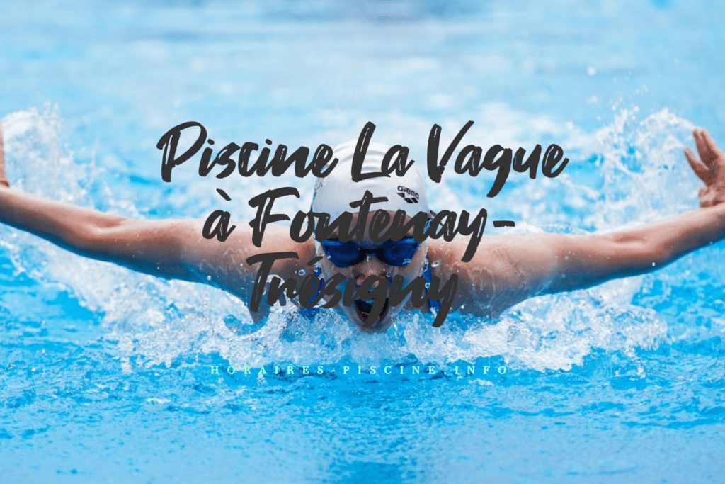 horaires Piscine La Vague à Fontenay-Trésigny