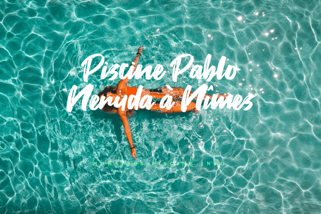 horaires Piscine Pablo Neruda à Nîmes