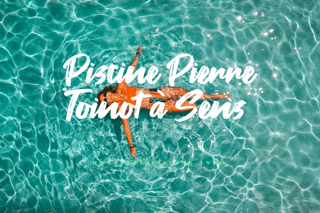 horaires Piscine Pierre Toinot à Sens